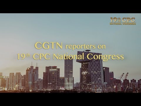 live cgtn reporters on 19th cpc